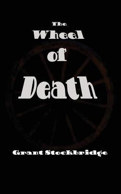 The Wheel of Death by Stockbridge, Grant