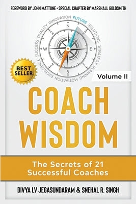 Coach Wisdom Volume II: The Secrets of 21 Successful Coaches by Jegasundaram, Divya
