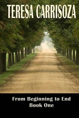 From Beginning to End: Book One by Carrisoza, Teresa Ann