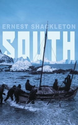 South: Shackleton's Last Expedition (Illustrated) by Shackleton, Ernest