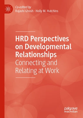 Hrd Perspectives on Developmental Relationships: Connecting and Relating at Work by Ghosh, Rajashi