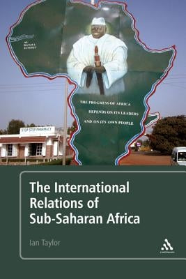 The International Relations of Sub-Saharan Africa by Taylor, Ian