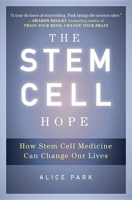 The Stem Cell Hope: How Stem Cell Medicine Can Change Our Lives by Park, Alice