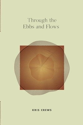 Through The Ebbs and Flows by Crews, Kris