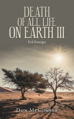 Death of All Life on Earth Iii: Evil Emerges by McComber, Don
