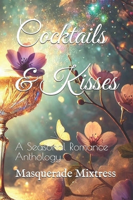 Cocktails & Kisses: A Seasonal Romance Anthology by Mixtress, Masquerade