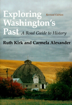 Exploring Washington's Past: A Road Guide to History by Kirk, Ruth
