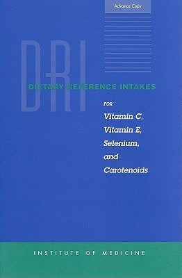 Dietary Reference Intakes for Vitamin C, Vitamin E, Selenium, and Carotenoids by Institute of Medicine