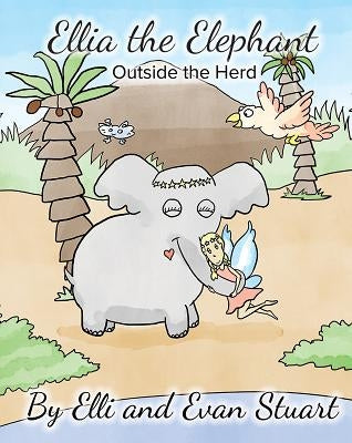 Ellia the Elephant by Stuart, Evan