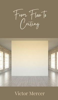 From Floor to Ceiling by Mercer, Victor