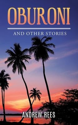 Oburoni and Other Stories by Rees, Andrew