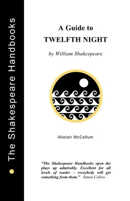 A Guide to Twelfth Night by McCallum, Alistair