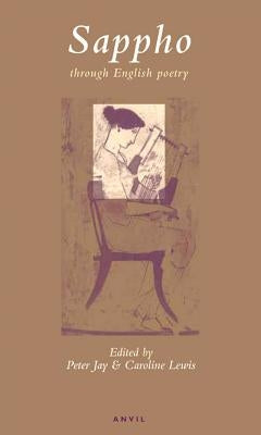 Sappho Through English Poetry by Jay, Peter