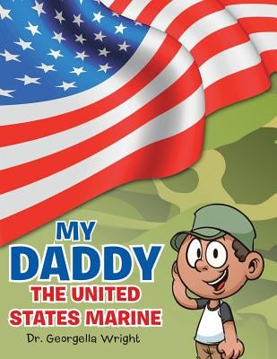 My Daddy the United States Marine by Wright, Georgella