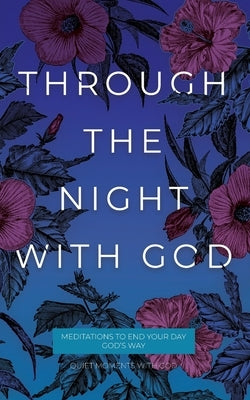 Through the Night with God: Meditations to End Your Day God's Way by Honor Books