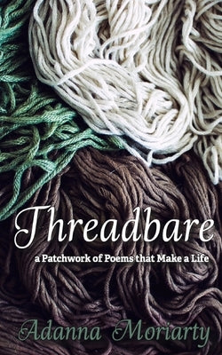 Threadbare by Moriarty, Adanna