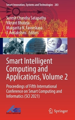 Smart Intelligent Computing and Applications, Volume 2: Proceedings of Fifth International Conference on Smart Computing and Informatics (Sci 2021) by Satapathy, Suresh Chandra