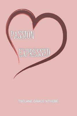 Passion Expressed by Nthebe, Tselane Grace