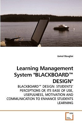 Learning Management System "BLACKBOARD(TM) DESIGN" by Douglas, Jamal