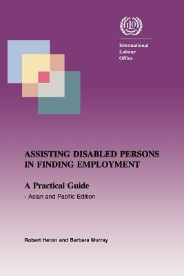 Assisting disabled persons in finding employment. A practical guide - Asian and Pacific edition by Heron, Robert