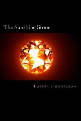 The Sunshine Stone by Henderson, Foster