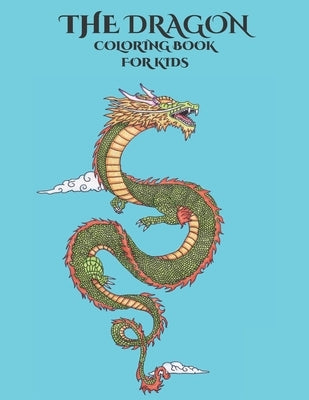The Dragon Coloring Book for Kids: Empowering Children's Imagination by Publishing, Tiskyd