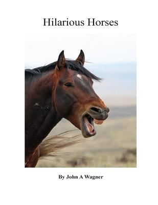 Hilarious Horses by Wagner, John A.
