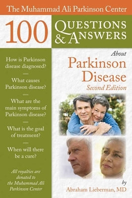 The Muhammad Ali Parkinson Center 100 Questions & Answers about Parkinson Disease by Lieberman, Abraham