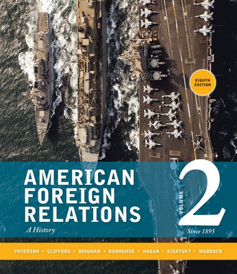 American Foreign Relations, Volume 2: Since 1895: A History by Paterson, Thomas