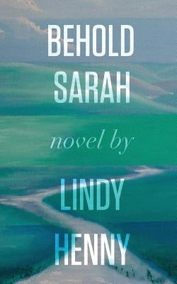 Behold Sarah by Henny, Lindy