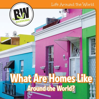 What Are Homes Like Around the World? by Connors, Kathleen