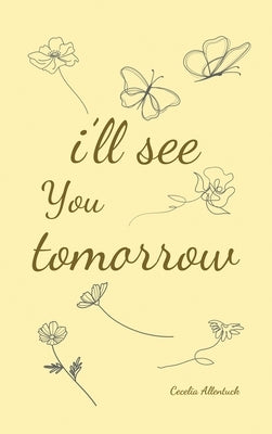 i'll see you tomorrow, a collection of poems about growing up and growing out. by Allentuck, Cecelia
