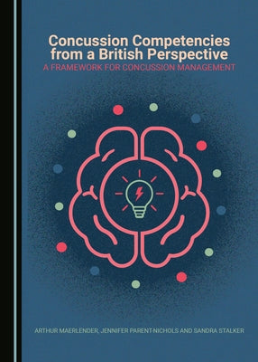 Concussion Competencies from a British Perspective: A Framework for Concussion Management by Maerlender, Arthur