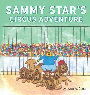 Sammy Star's Circus Adventure by Nasr, Kim