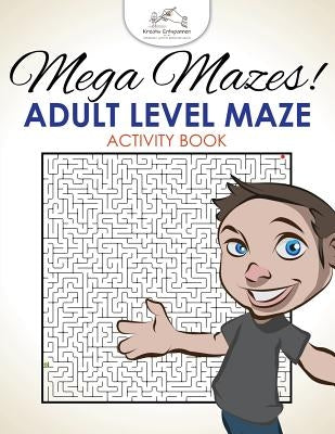 Mega Mazes! Adult Level Maze Activity Book by Kreativ Entspannen