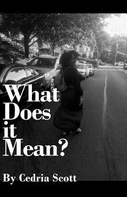 What Does it Mean? by Scott, Cedria
