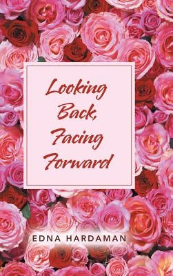 Looking Back, Facing Forward by Hardaman, Edna