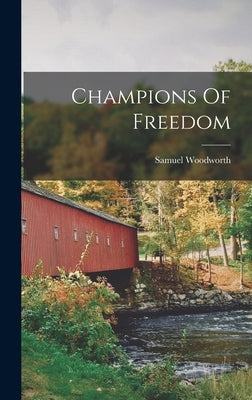 Champions Of Freedom by Woodworth, Samuel
