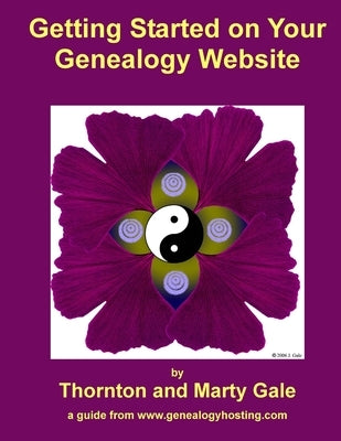 Getting Started on Your Genealogy Website by Gale, Thornton