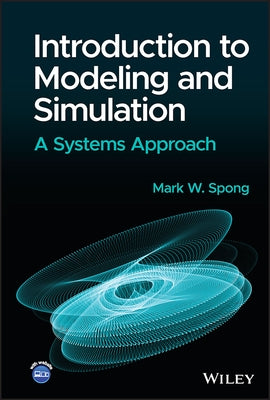 Introduction to Modeling and Simulation: A Systems Approach by Spong, Mark W.