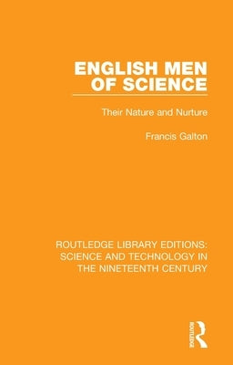 English Men of Science: Their Nature and Nurture by Galton, Francis