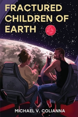 Fractured Children of Earth by Colianna, Michael V.