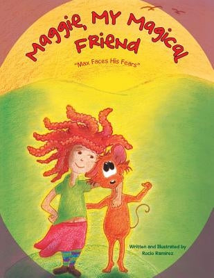 Maggie, My Magical Friend: "Max Faces His Fears" by Zurita, Rocio L.
