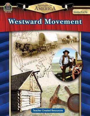 Spotlight on America: Westward Movement by Smith, Robert