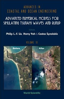 Advanced Numerical Models for Simulating Tsunami Waves and Runup by Liu, Philip L-F