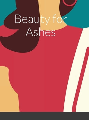 Beauty for Ashes by Echols, Debrecia