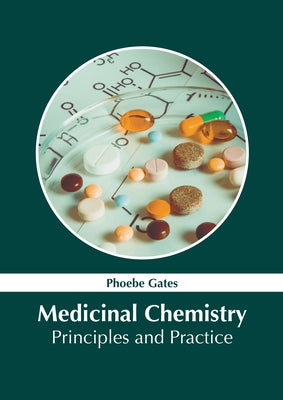 Medicinal Chemistry: Principles and Practice by Gates, Phoebe
