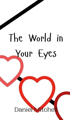 The World in Your Eyes by Mitchell, Daniel