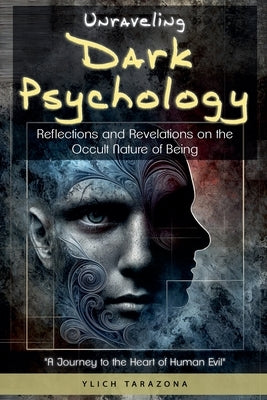 Unraveling Dark Psychology by Tarazona, Ylich