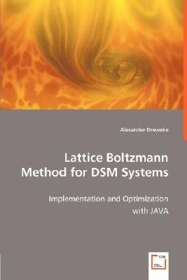 Lattice Boltzmann Method for DSM Systems by Dreweke, Alexander